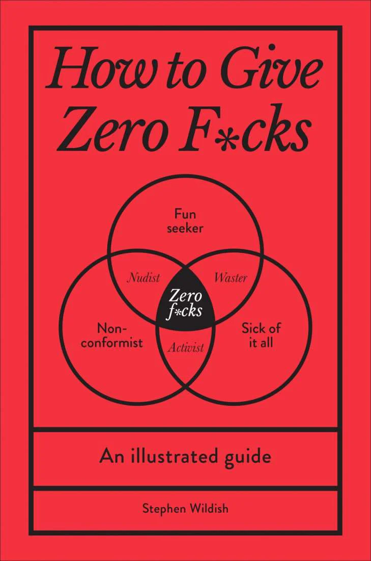 How to Give Zero F*Cks