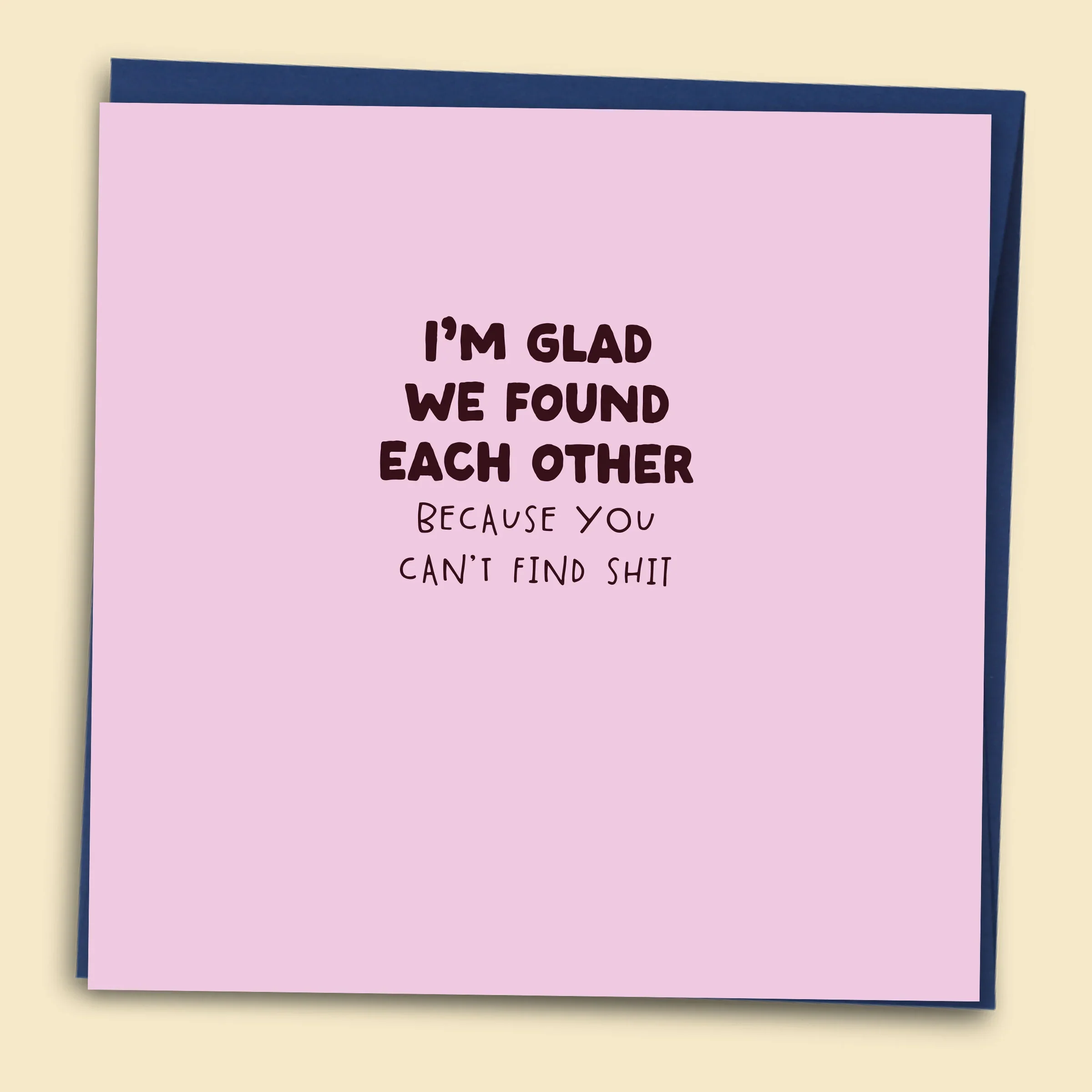 I'm Glad We Found Each Other Card