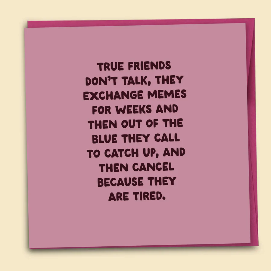 True Friends Don't Talk, They Exchange Memes Card